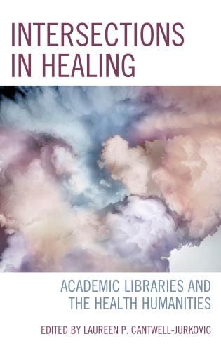 Intersections in Healing:Academic Libraries and the Health Humanities